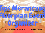 Tips Merancang Floorplan Event Organizer: Memastikan Kesuksesan Acara