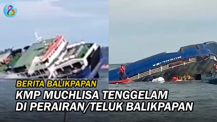 Kronologi KMP Muchlisa Tenggelam di Teluk Balikpapan, 2 Orang Masih Dalam Pencarian
